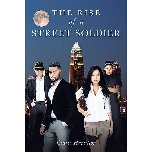 The Rise of a Street Soldier / Newman Springs Publishing, Inc., Cedric Hamilton