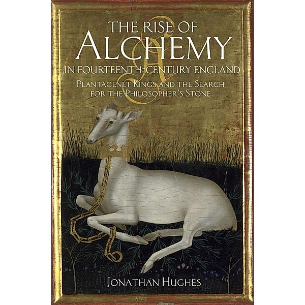 The Rise of Alchemy in Fourteenth-Century England, Jonathan Hughes