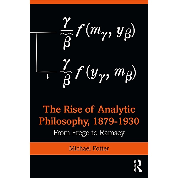 The Rise of Analytic Philosophy, 1879-1930, Michael Potter