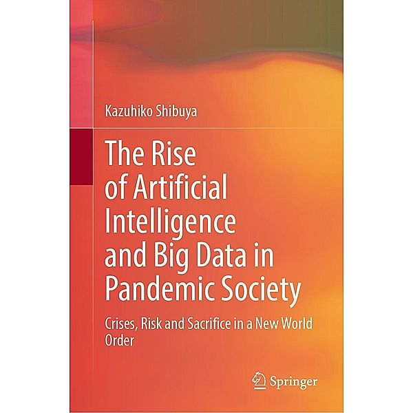 The Rise of Artificial Intelligence and Big Data in Pandemic Society, Kazuhiko Shibuya
