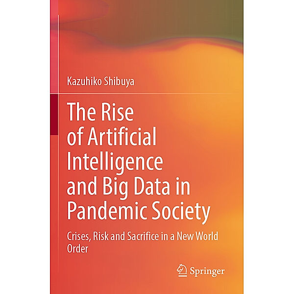 The Rise of Artificial Intelligence and Big Data in Pandemic Society, Kazuhiko Shibuya