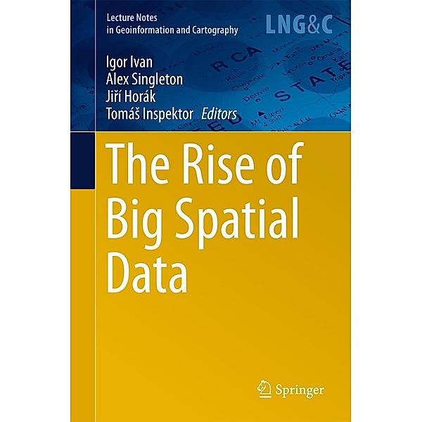 The Rise of Big Spatial Data / Lecture Notes in Geoinformation and Cartography