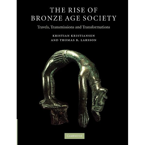 The Rise of Bronze Age Society, Kristian Kristiansen, Thomas B. Larsson