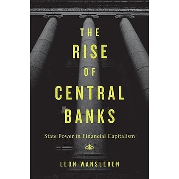 The Rise of Central Banks, Leon Wansleben