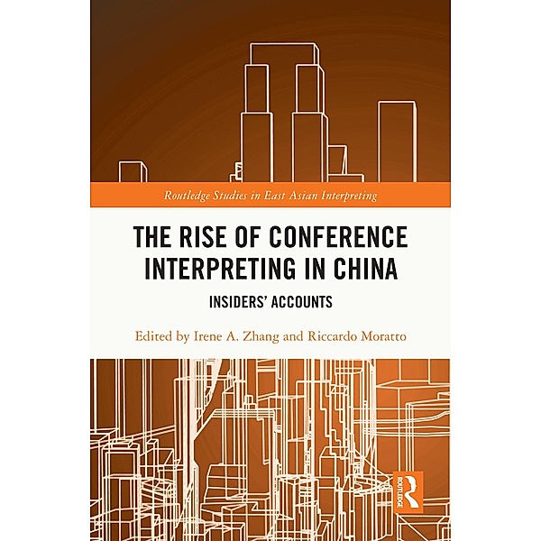 The Rise of Conference Interpreting in China, Irene A. Zhang, Riccardo Moratto