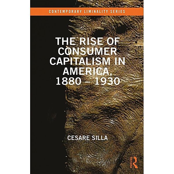 The Rise of Consumer Capitalism in America, 1880 - 1930, Cesare Silla