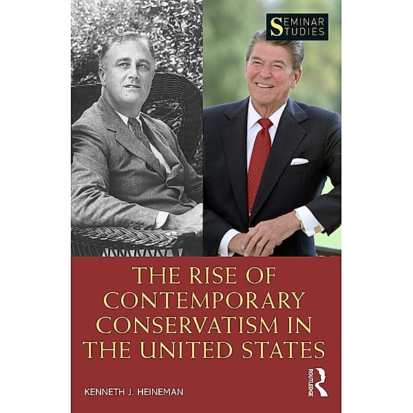 The Rise of Contemporary Conservatism in the United States, Kenneth J. Heineman