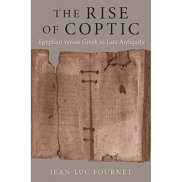 The Rise of Coptic / The Rostovtzeff Lectures Bd.1, Jean-Luc Fournet