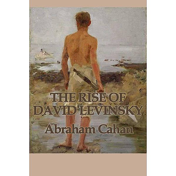 The Rise of David Levinsky, Abraham Cahan