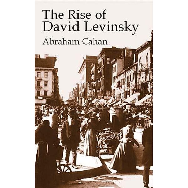 The Rise of David Levinsky, Abraham Cahan