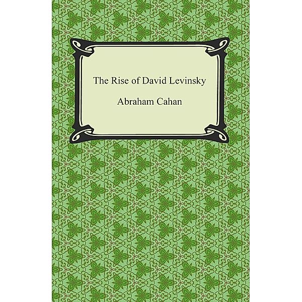 The Rise of David Levinsky / Digireads.com Publishing, Abraham Cahan