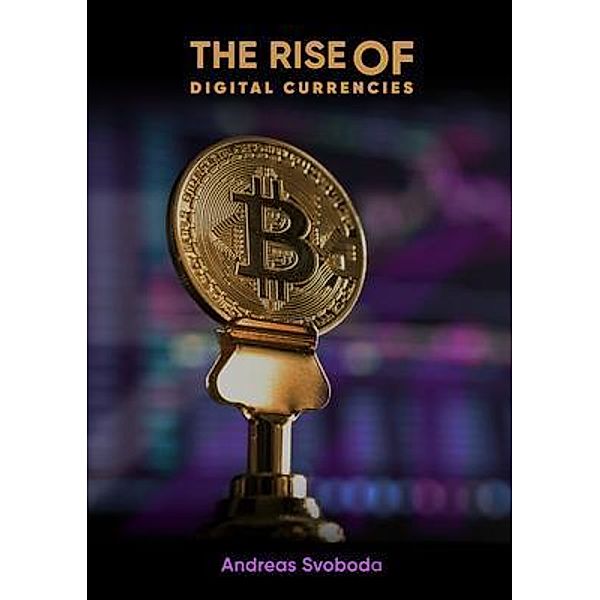 The Rise Of Digital Currencies, Andreas Svoboda