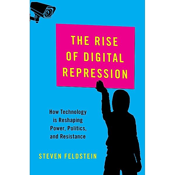 The Rise of Digital Repression, Steven Feldstein