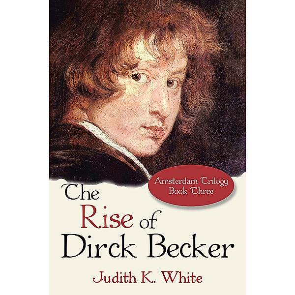 The Rise of Dirck Becker, Judith K. White