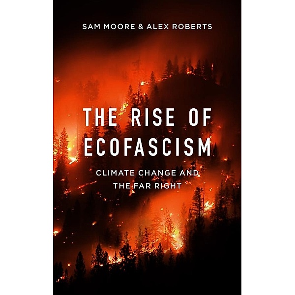 The Rise of Ecofascism, Sam Moore, Alex Roberts