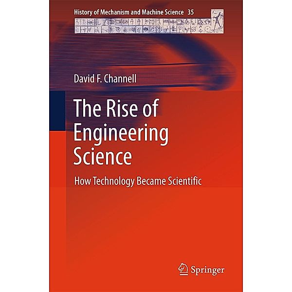 The Rise of Engineering Science / History of Mechanism and Machine Science Bd.35, David F. Channell