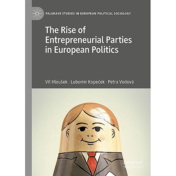 The Rise of Entrepreneurial Parties in European Politics / Palgrave Studies in European Political Sociology, Vít Hlousek, Lubomír Kopecek, Petra Vodová