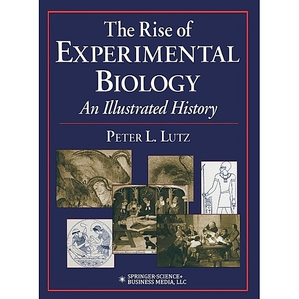 The Rise of Experimental Biology, Peter L. Lutz