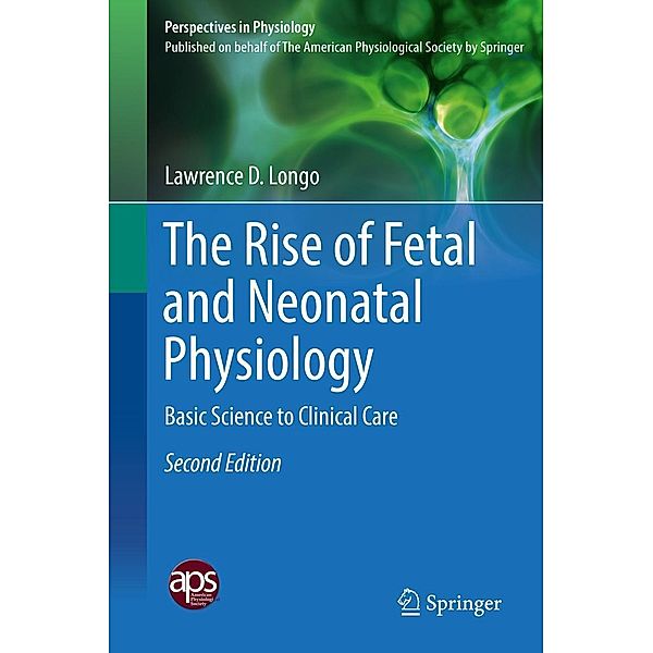 The Rise of Fetal and Neonatal Physiology / Perspectives in Physiology, Lawrence D. Longo