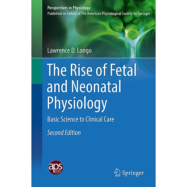 The Rise of Fetal and Neonatal Physiology, Lawrence D. Longo