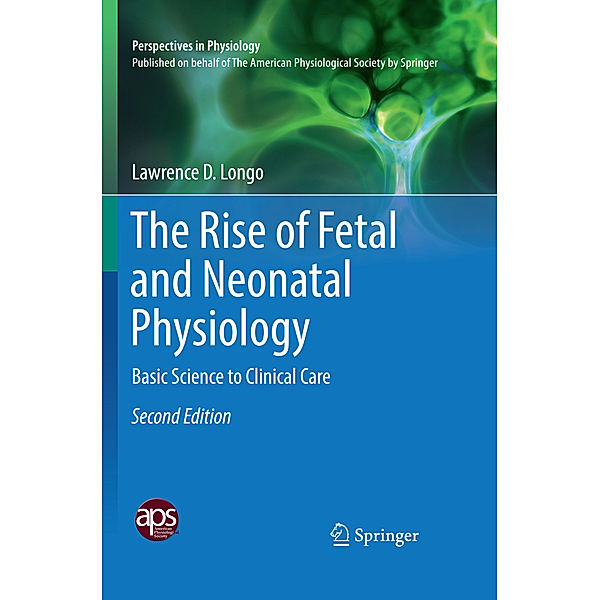 The Rise of Fetal and Neonatal Physiology, Lawrence D. Longo