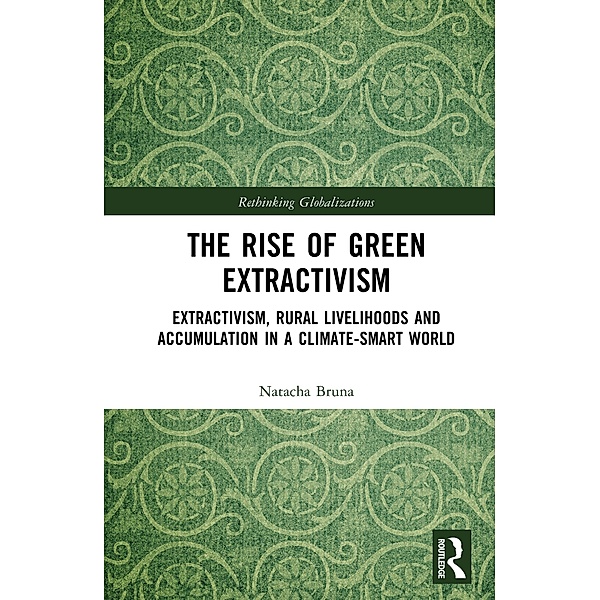 The Rise of Green Extractivism, Natacha Bruna