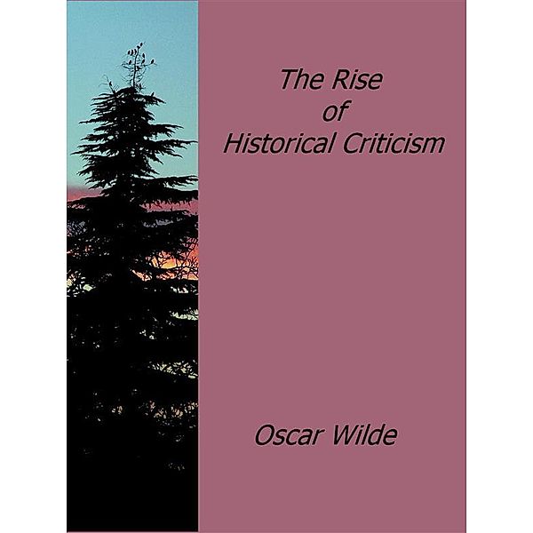 The Rise of Historical Criticism, Oscar Wilde