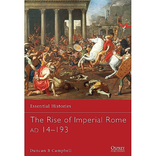 The Rise of Imperial Rome AD 14-193, Duncan B Campbell