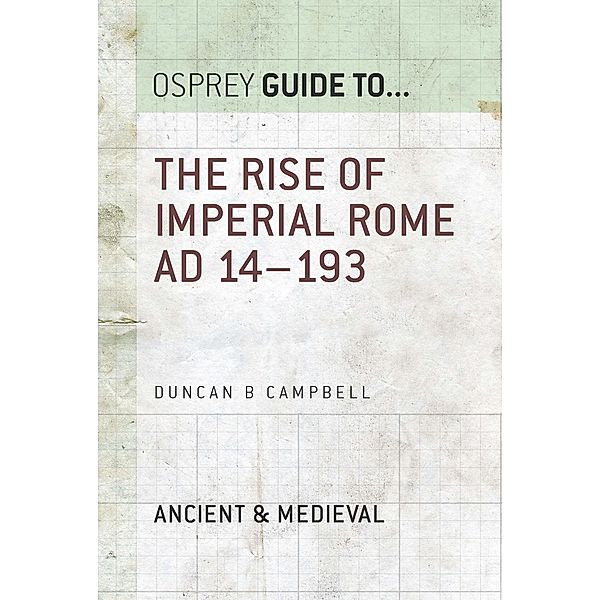 The Rise of Imperial Rome AD 14-193, Duncan B Campbell