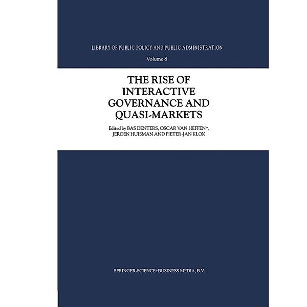 The Rise of Interactive Governance and Quasi-Markets / Library of Public Policy and Public Administration Bd.8