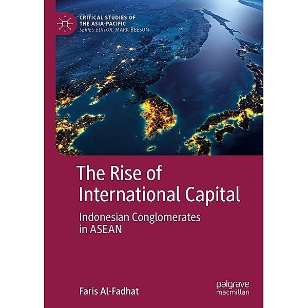 The Rise of International Capital / Critical Studies of the Asia-Pacific, Faris Al-Fadhat