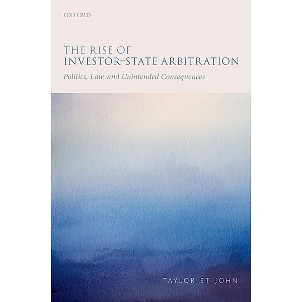 The Rise of Investor-State Arbitration, Taylor St John