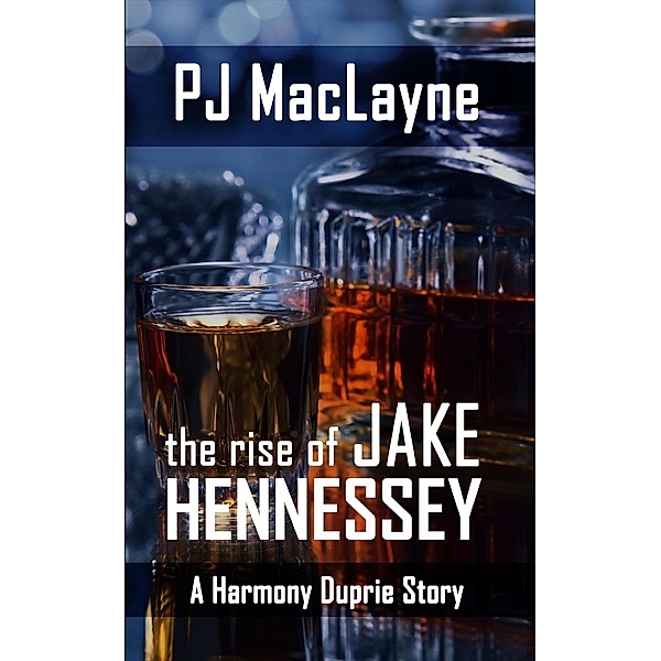 The Rise of Jake Hennessey, P. J. Maclayne