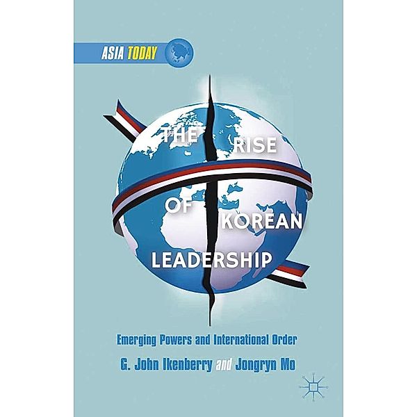 The Rise of Korean Leadership / Asia Today, G. Ikenberry, J. Mo, Mo Jongryn