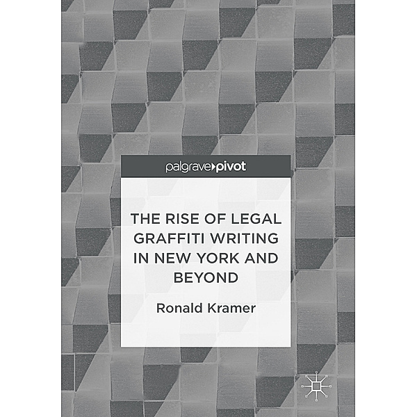 The Rise of Legal Graffiti Writing in New York and Beyond, Ronald Kramer