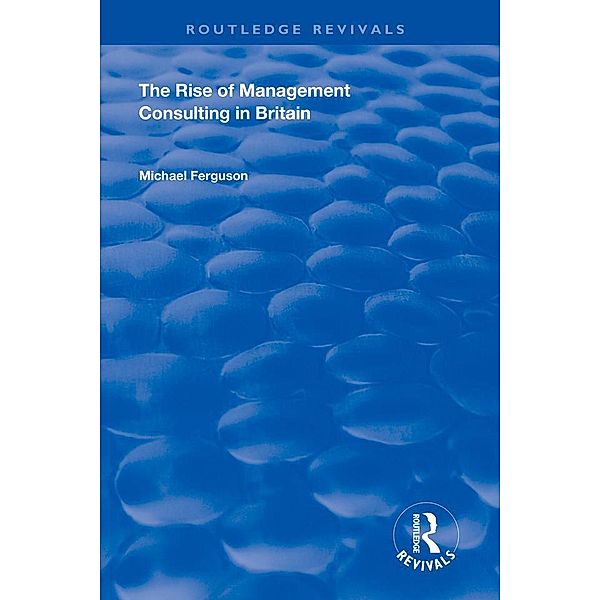 The Rise of Management Consulting in Britain, Michael Ferguson