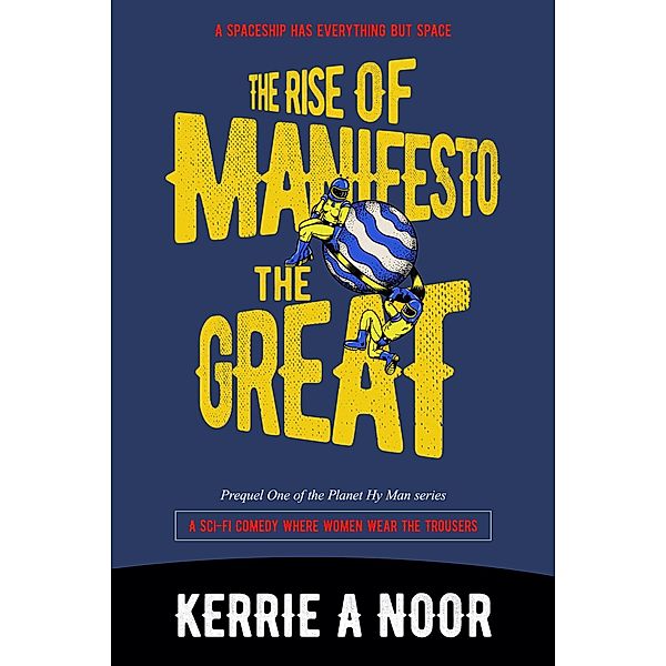 The Rise Of Manifesto The Great (Planet Hy Man, #0.1) / Planet Hy Man, Kerrie Noor