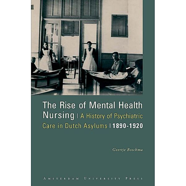 The Rise of Mental Health Nursing, Geertje Boschma