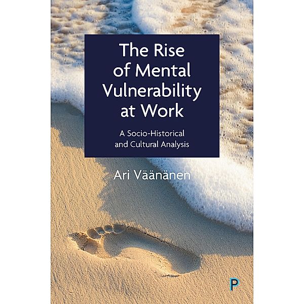 The Rise of Mental Vulnerability at Work, Ari Väänänen
