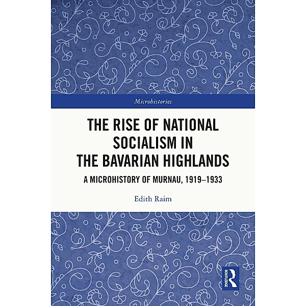 The Rise of National Socialism in the Bavarian Highlands, Edith Raim