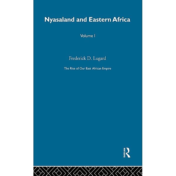 The Rise of Our East African Empire (1893), Lord Frederick J. D. Lugard