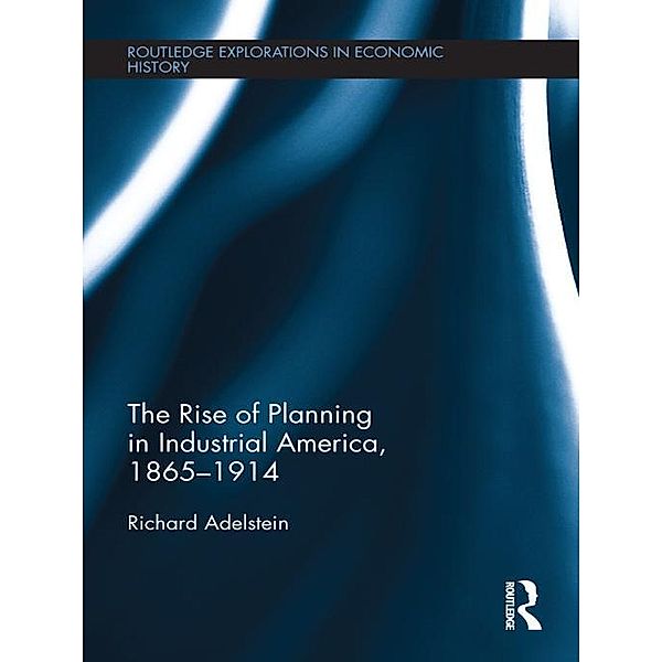 The Rise of Planning in Industrial America, 1865-1914, Richard Adelstein