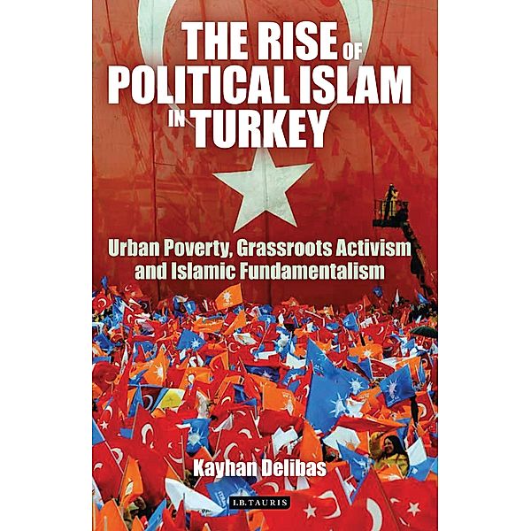 The Rise of Political Islam in Turkey, Kayhan Delibas