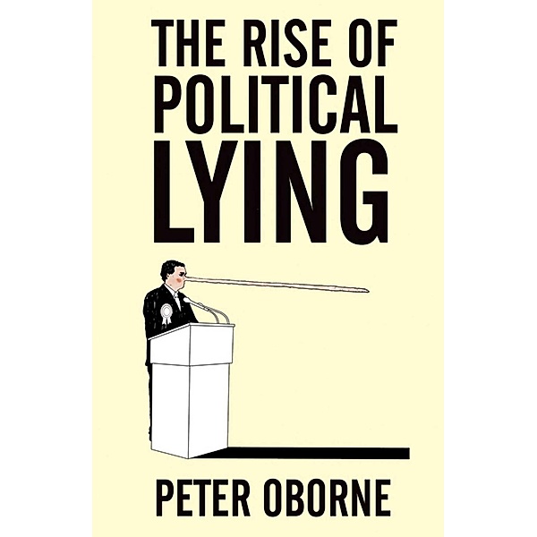 The Rise of Political Lying, Peter Oborne