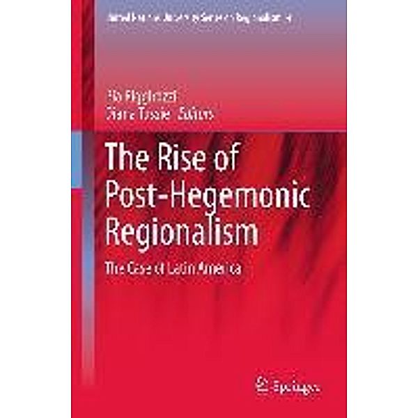 The Rise of Post-Hegemonic Regionalism / United Nations University Series on Regionalism Bd.4