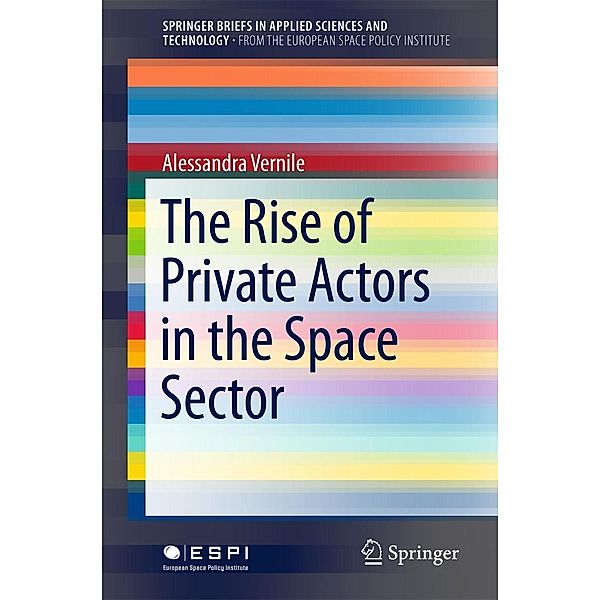 The Rise of Private Actors in the Space Sector / SpringerBriefs in Applied Sciences and Technology, Alessandra Vernile