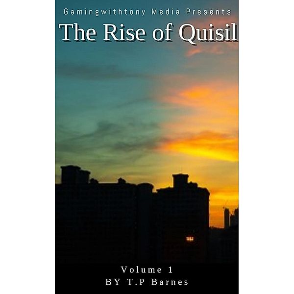 The Rise of Quisil (The Story of Quisil), T. P Barnes