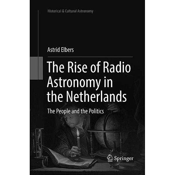 The Rise of Radio Astronomy in the Netherlands, Astrid Elbers