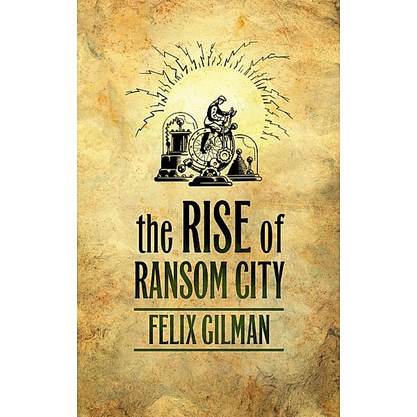 The Rise of Ransom City, Felix Gilman