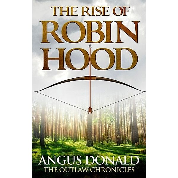 The Rise of Robin Hood, Angus Donald